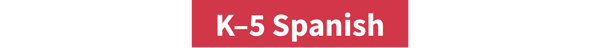 K–5 Spanish